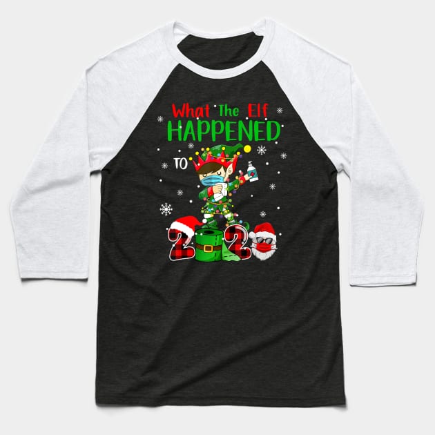 elf chirsmas What The Elf Happened To 2020 dabbing Xmas gifts Baseball T-Shirt by preston marvel